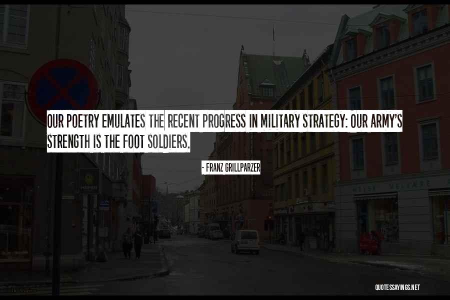 Foot Soldiers Quotes By Franz Grillparzer