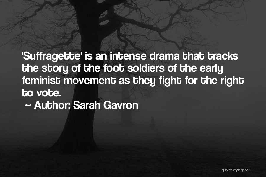 Foot Soldiers Quotes By Sarah Gavron