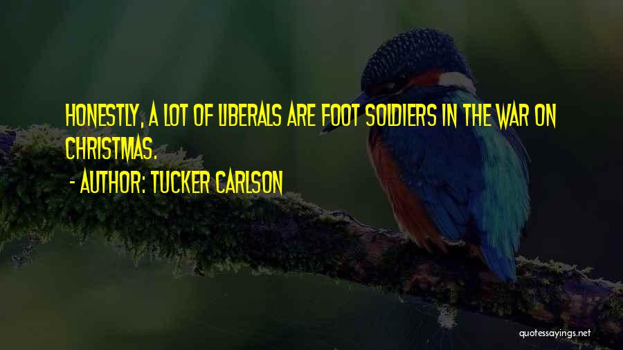 Foot Soldiers Quotes By Tucker Carlson