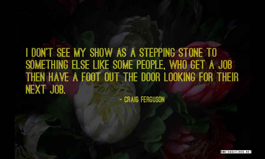 Foot Stone Quotes By Craig Ferguson