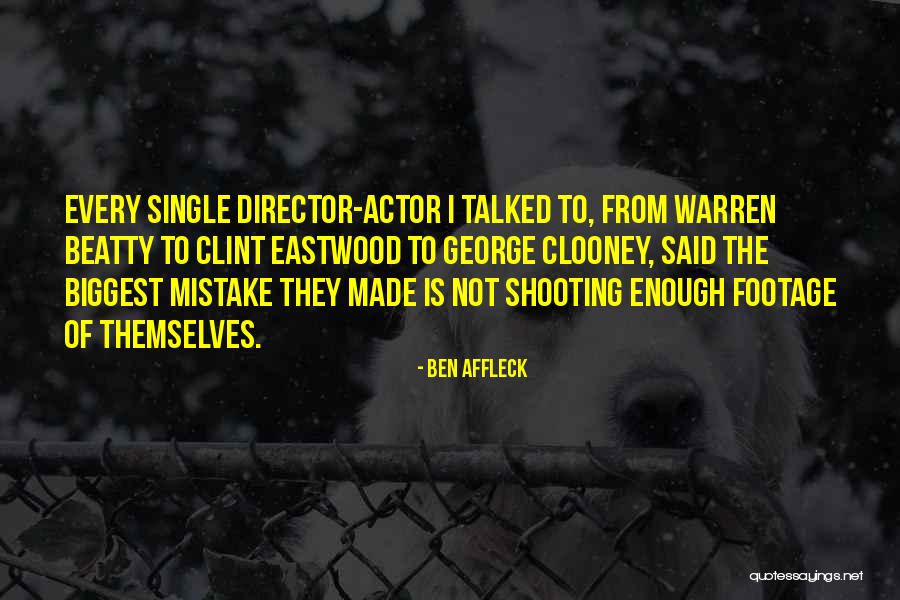 Footage Quotes By Ben Affleck Footage Quotes By Ben Affleck
