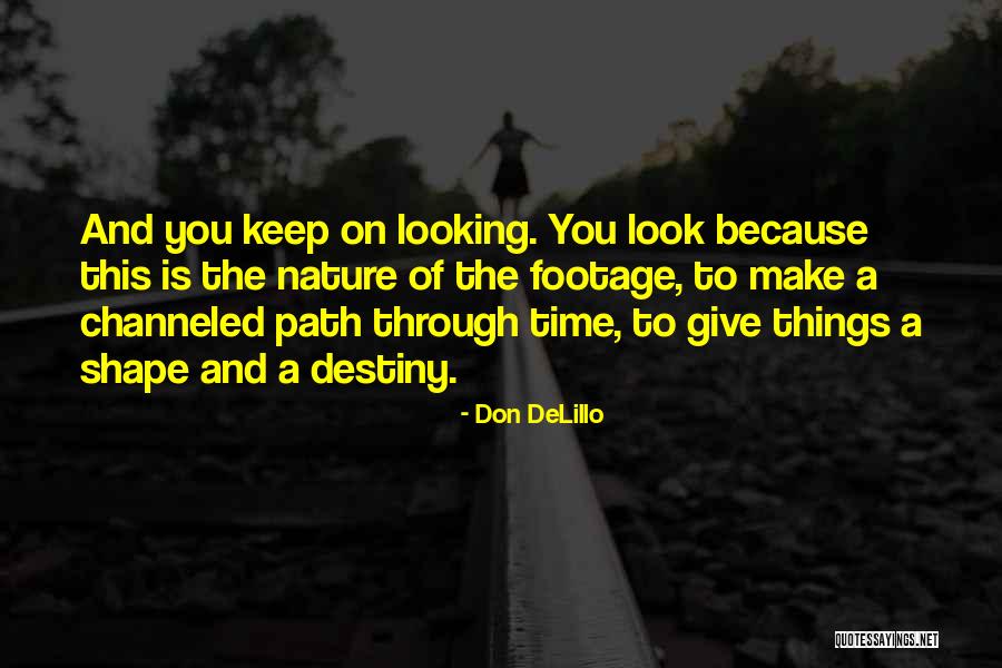 Footage Quotes By Don DeLillo Footage Quotes By Don DeLillo