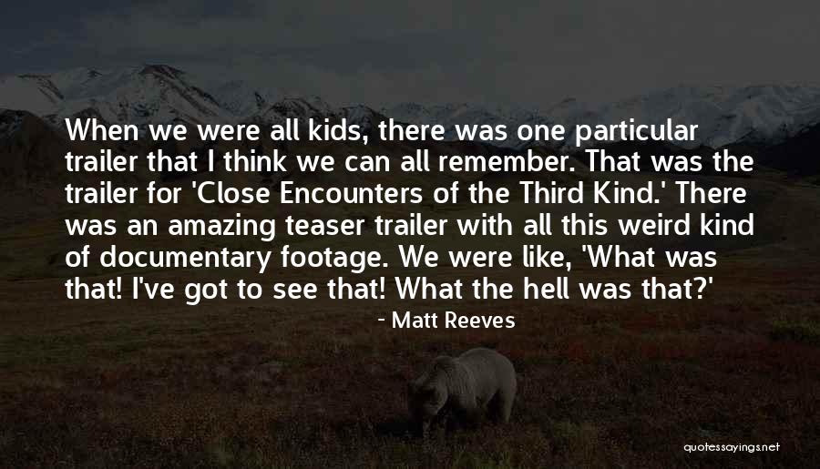 Footage Quotes By Matt Reeves Footage Quotes By Matt Reeves
