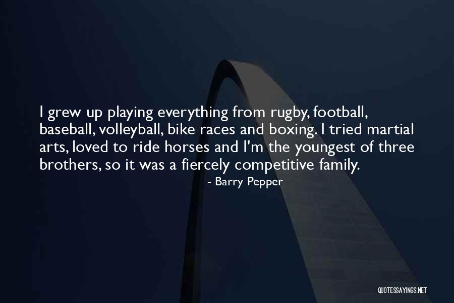 Football And Family Quotes By Barry Pepper Football And Family Quotes By Barry Pepper