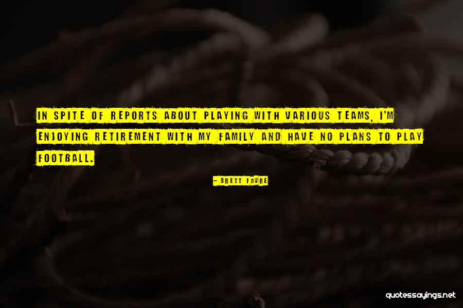 Football And Family Quotes By Brett Favre Football And Family Quotes By Brett Favre