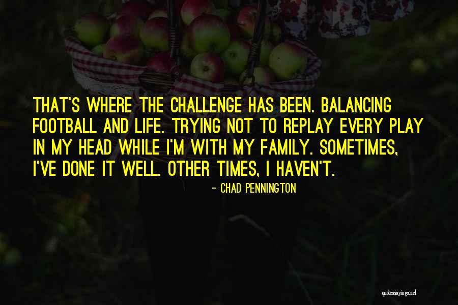 Football And Family Quotes By Chad Pennington Football And Family Quotes By Chad Pennington