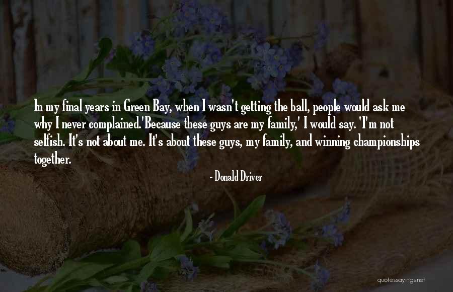 Football And Family Quotes By Donald Driver Football And Family Quotes By Donald Driver