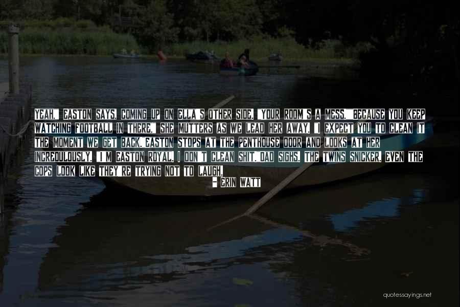 Football And Family Quotes By Erin Watt Football And Family Quotes By Erin Watt
