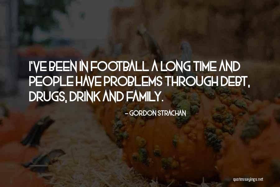 Football And Family Quotes By Gordon Strachan Football And Family Quotes By Gordon Strachan