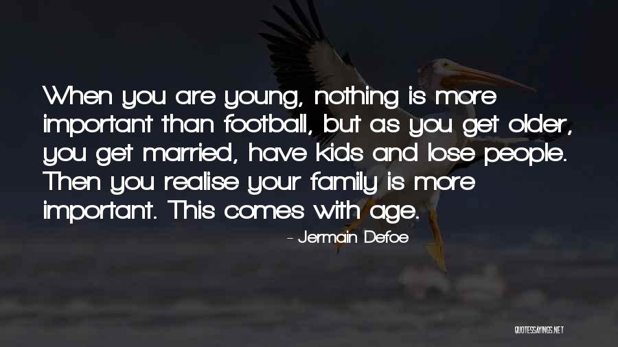 Football And Family Quotes By Jermain Defoe Football And Family Quotes By Jermain Defoe
