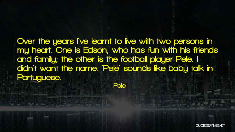 Football And Family Quotes By Pele Football And Family Quotes By Pele