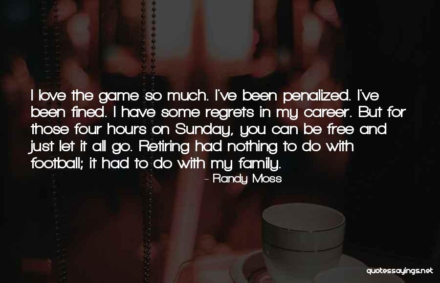 Football And Family Quotes By Randy Moss Football And Family Quotes By Randy Moss