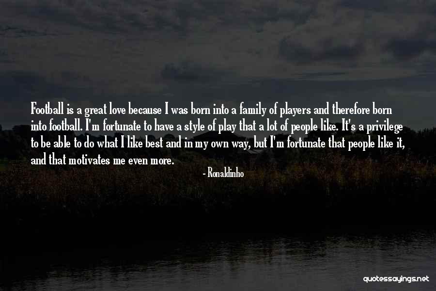 Football And Family Quotes By Ronaldinho Football And Family Quotes By Ronaldinho