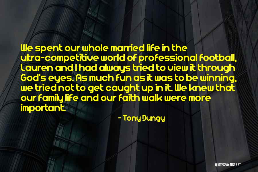 Football And Family Quotes By Tony Dungy Football And Family Quotes By Tony Dungy