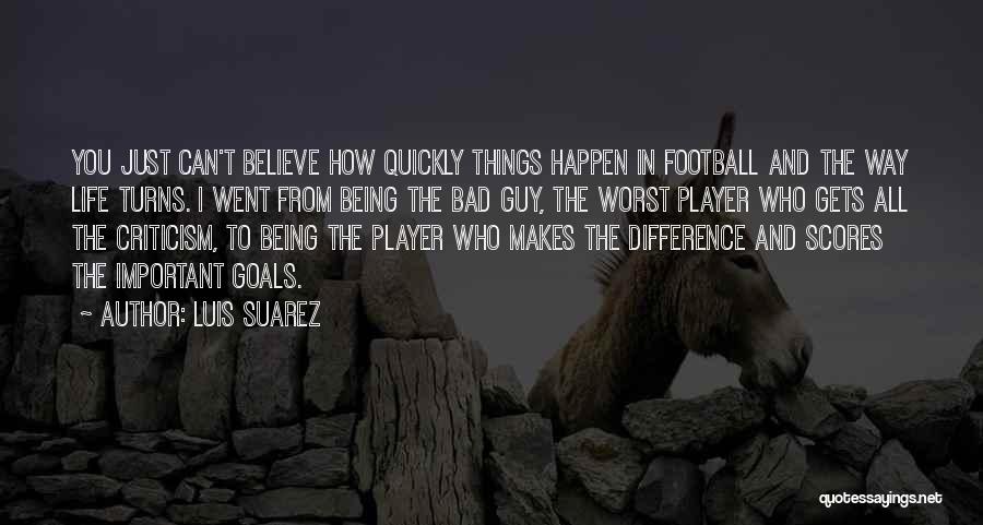 Football Being Life Quotes By Luis Suarez