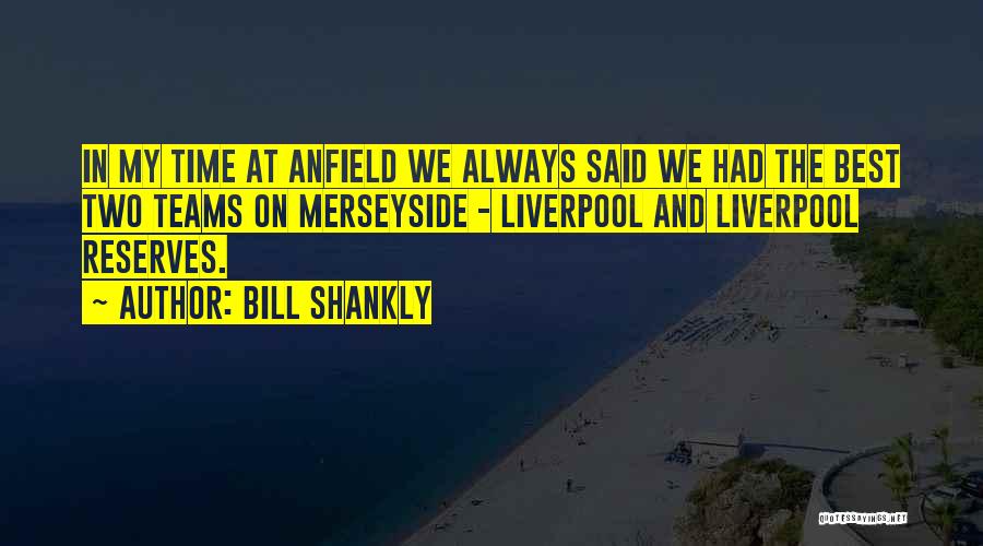 Football Best Quotes By Bill Shankly Football Best Quotes By Bill Shankly