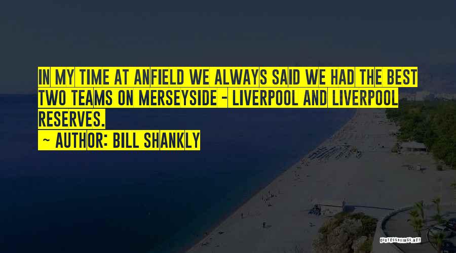 Football Best Quotes By Bill Shankly