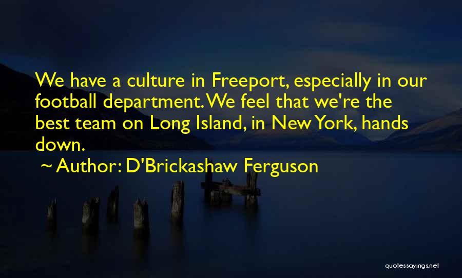 Football Best Quotes By D'Brickashaw Ferguson Football Best Quotes By D'Brickashaw Ferguson