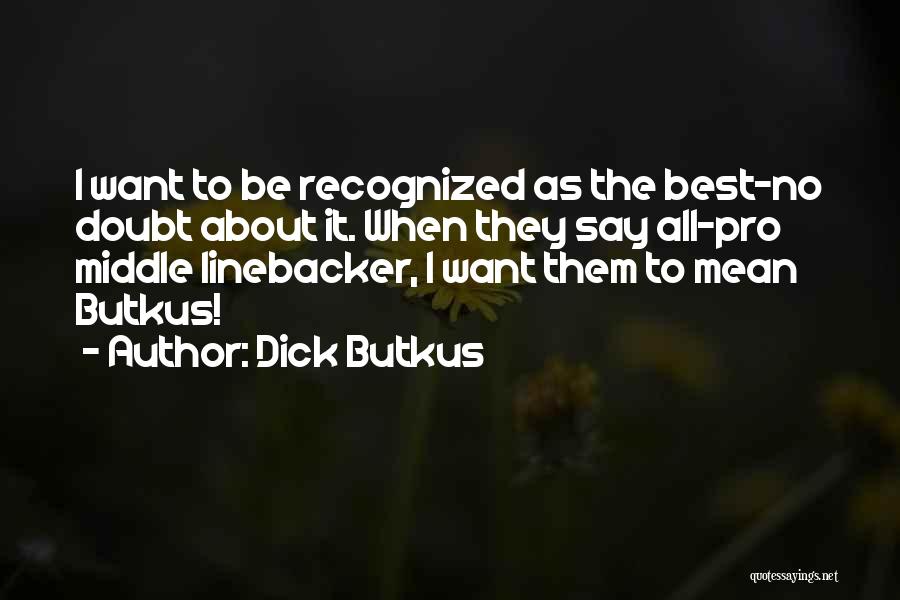 Football Best Quotes By Dick Butkus