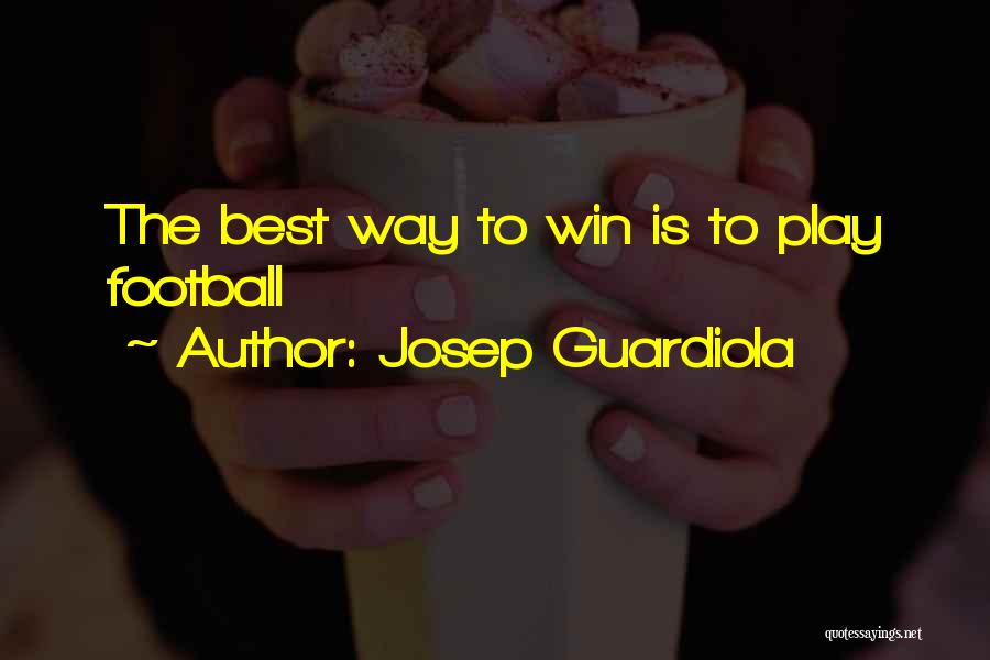 Football Best Quotes By Josep Guardiola