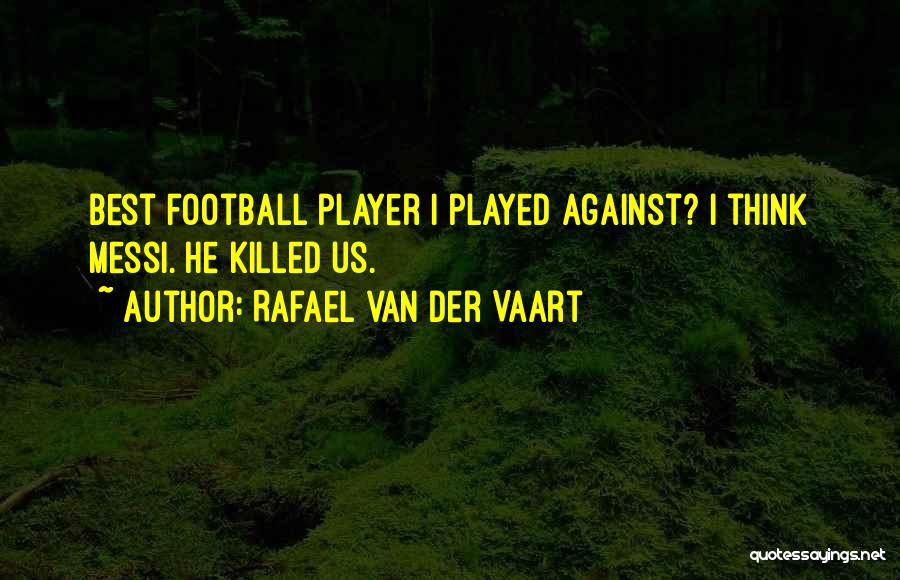Football Best Quotes By Rafael Van Der Vaart
