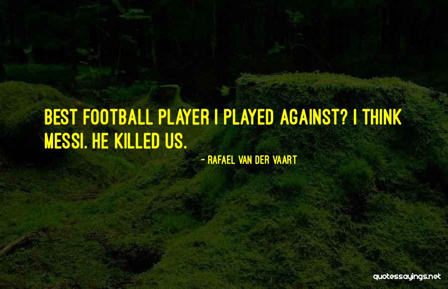 Football Best Quotes By Rafael Van Der Vaart