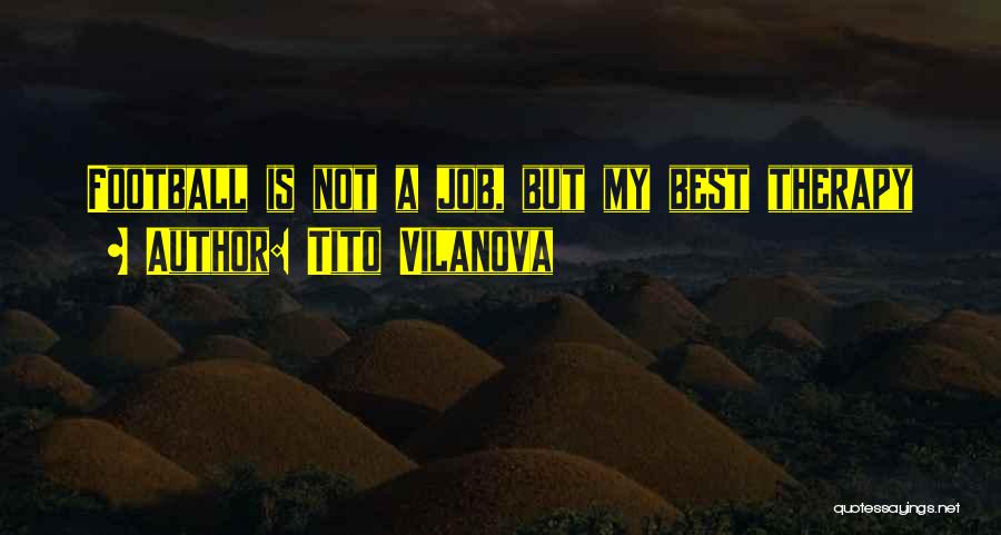 Football Best Quotes By Tito Vilanova