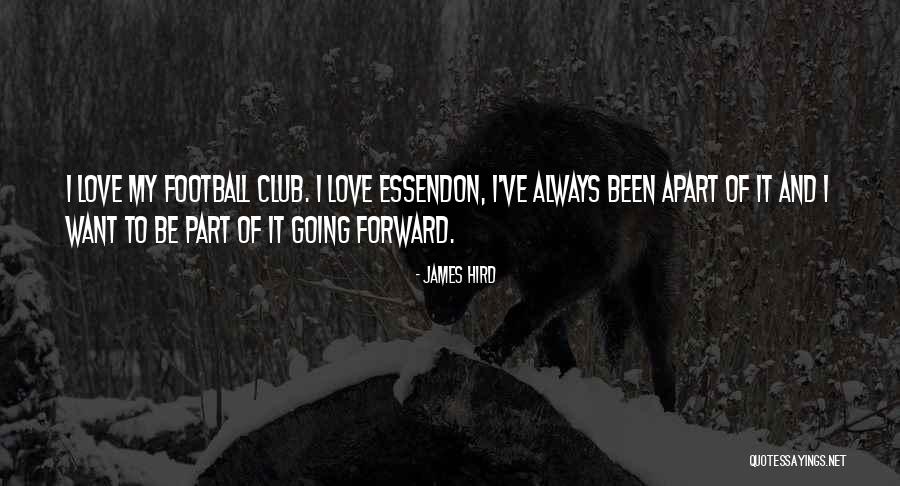 Football Club Love Quotes By James Hird