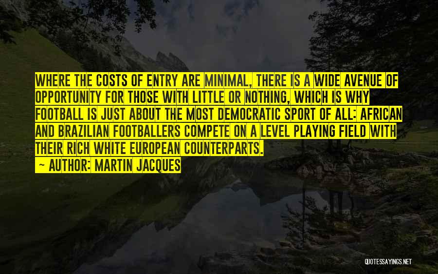 Football Compete Quotes By Martin Jacques
