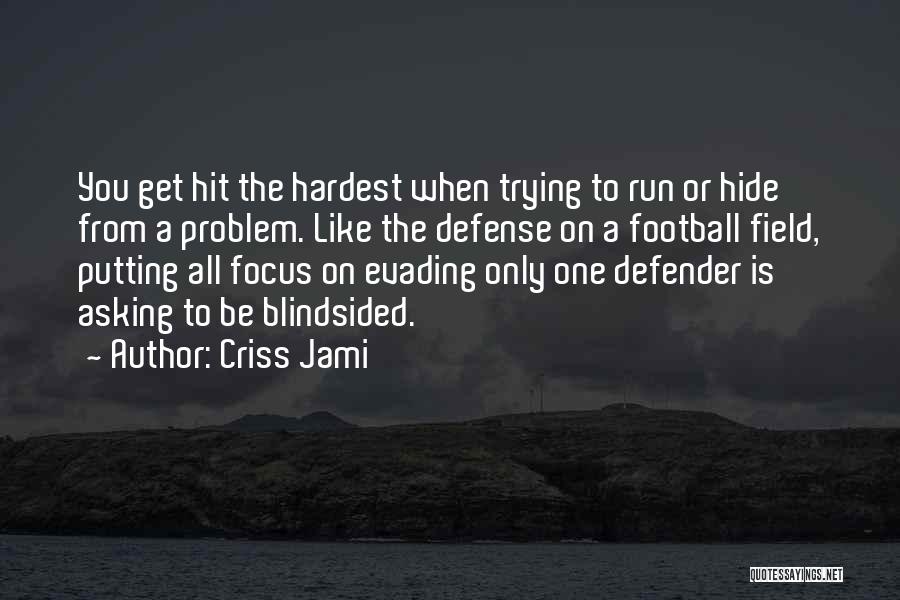 Football Defender Quotes By Criss Jami