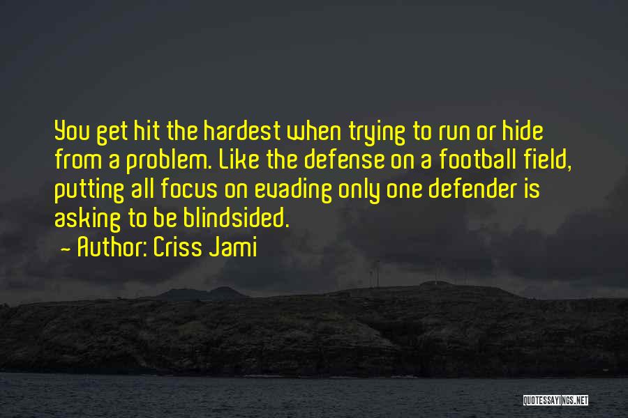 Football Defense Quotes By Criss Jami