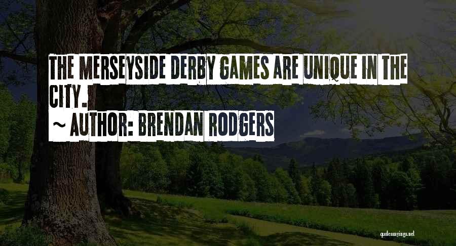 Football Derby Quotes By Brendan Rodgers