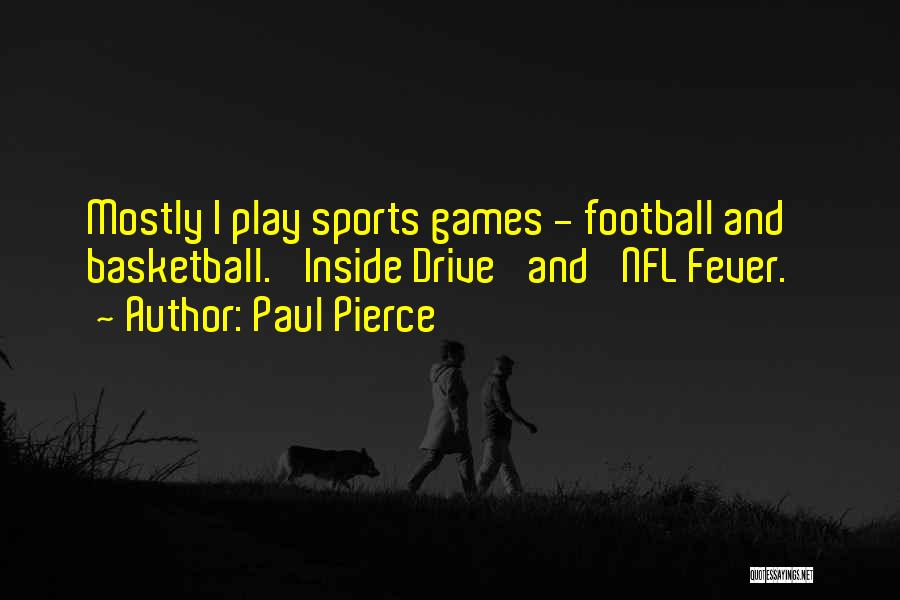 Football Fever Quotes By Paul Pierce