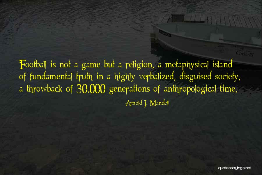 Football Fundamental Quotes By Arnold J. Mandell