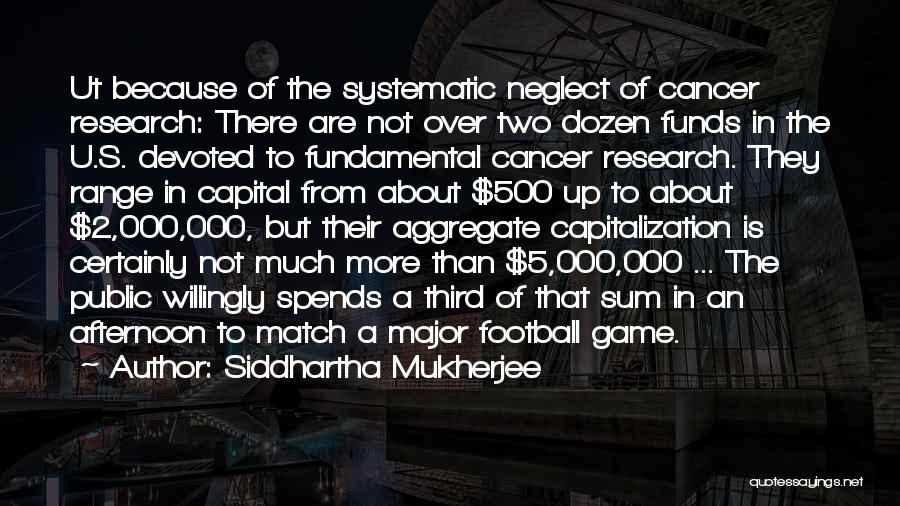 Football Fundamental Quotes By Siddhartha Mukherjee