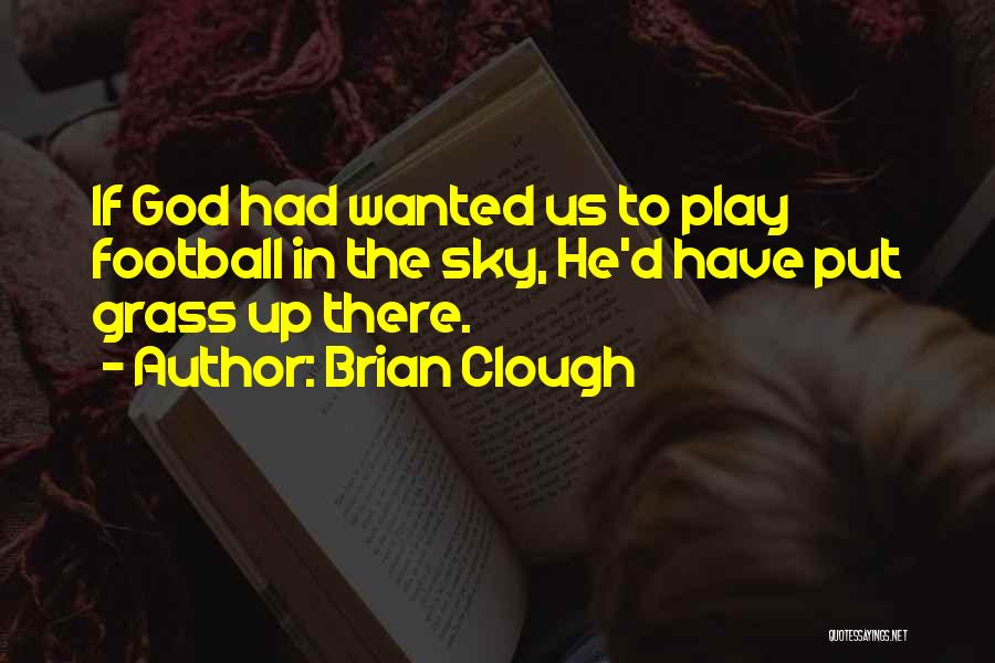 Football Funny Quotes By Brian Clough