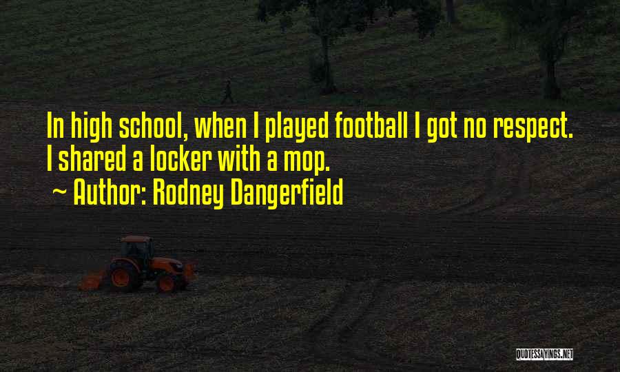 Football Funny Quotes By Rodney Dangerfield