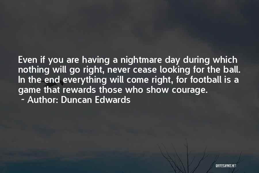 Football Game Inspirational Quotes By Duncan Edwards