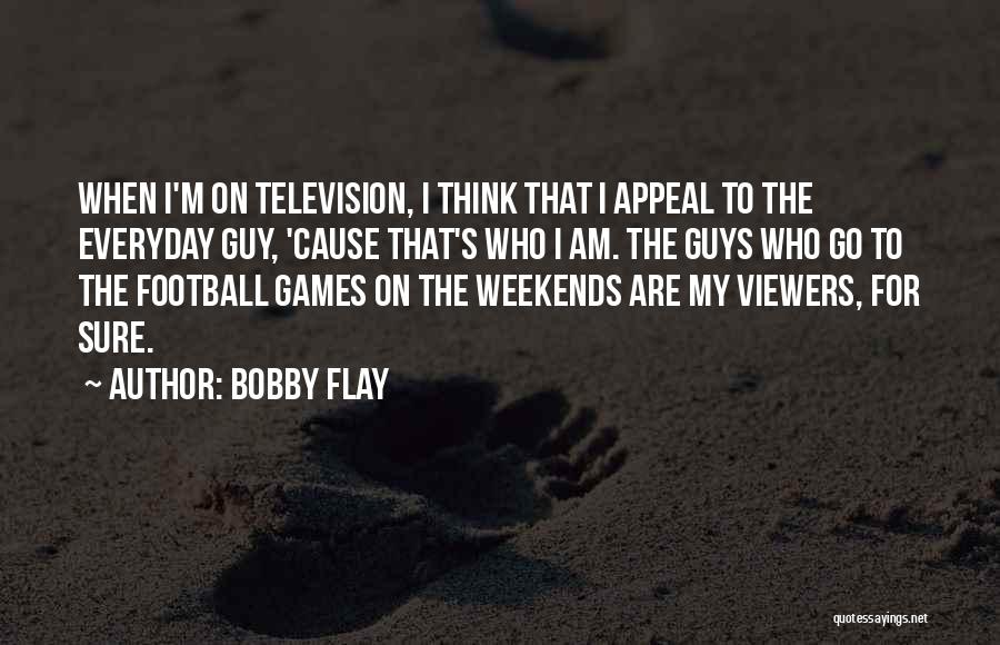 Football Games Quotes By Bobby Flay