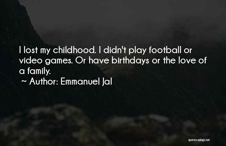 Football Games Quotes By Emmanuel Jal