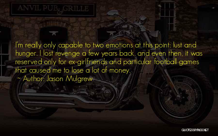 Football Games Quotes By Jason Mulgrew