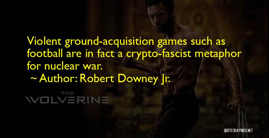 Football Games Quotes By Robert Downey Jr.