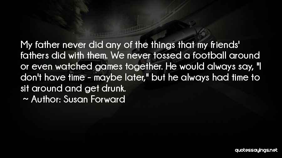 Football Games Quotes By Susan Forward