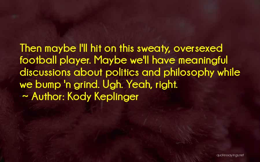 Football Grind Quotes By Kody Keplinger