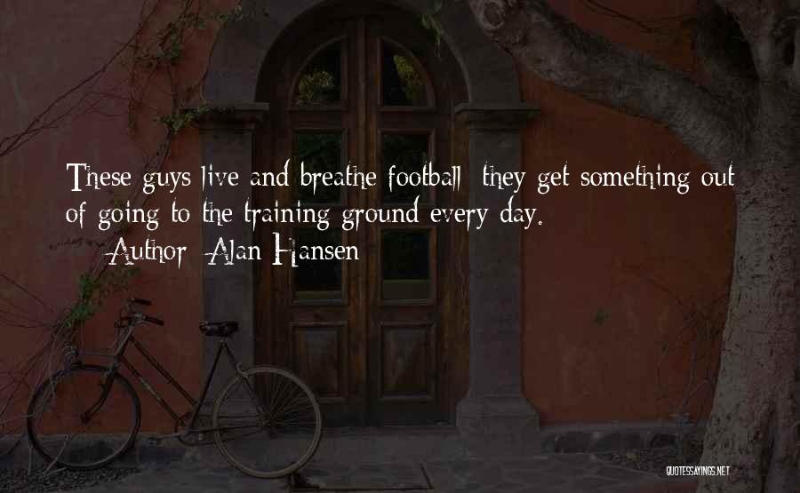 Football Ground Quotes By Alan Hansen