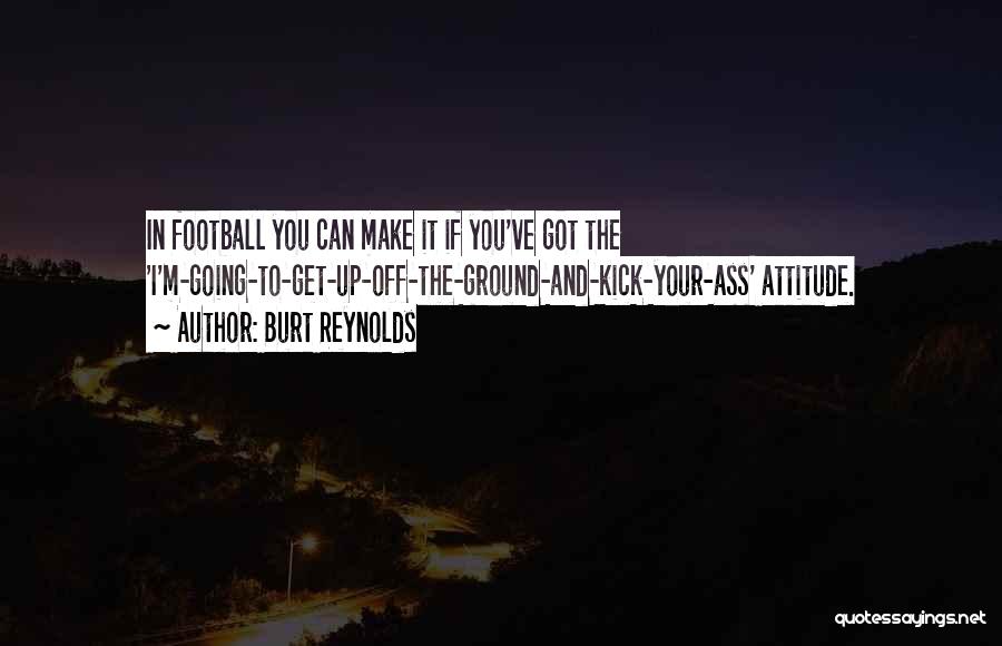 Football Ground Quotes By Burt Reynolds