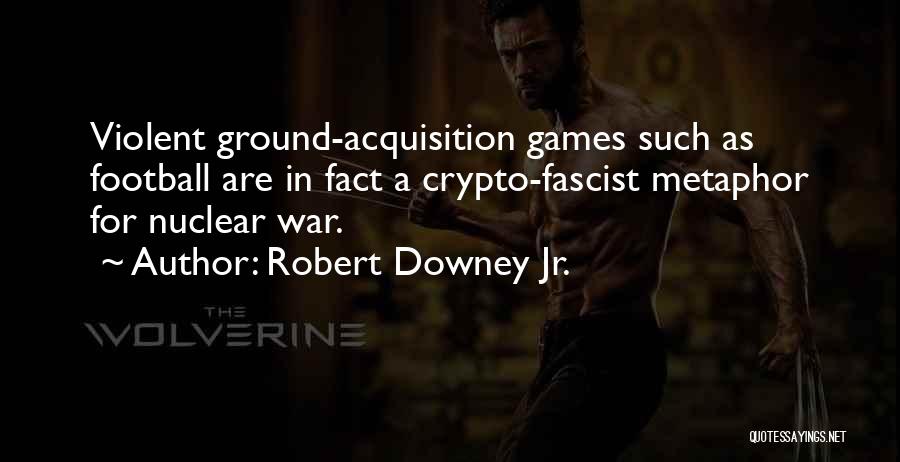 Football Ground Quotes By Robert Downey Jr.