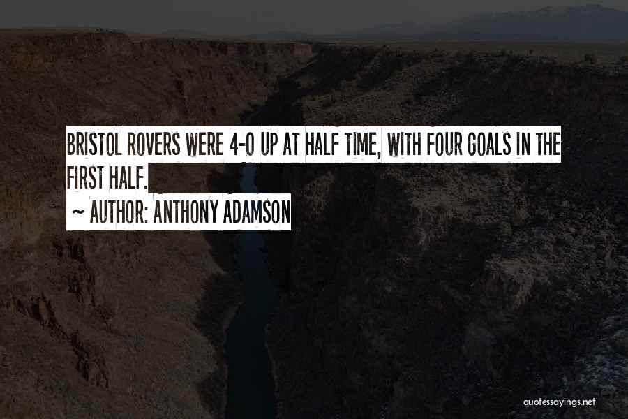 Football Half Time Quotes By Anthony Adamson