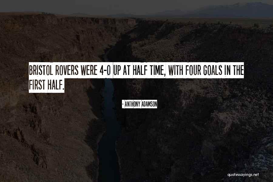 Football Half Time Quotes By Anthony Adamson