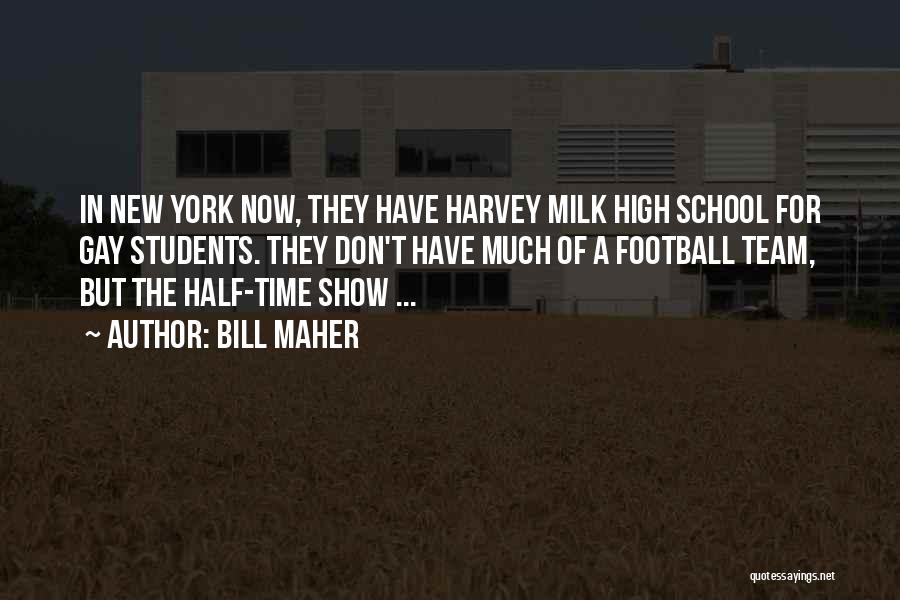 Football Half Time Quotes By Bill Maher